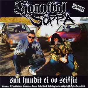 Download Hannibal & Soppa - Sun Huudit Ei Oo Seiffit