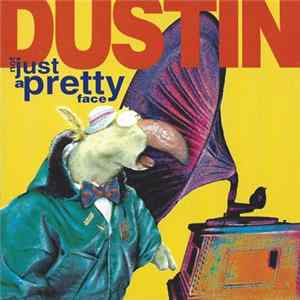 Download Dustin - Not Just A Pretty Face