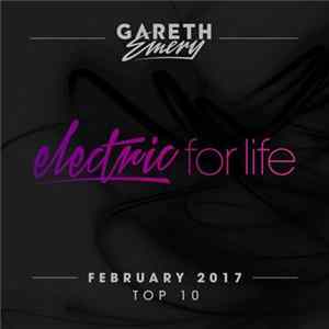 Download Gareth Emery - Electric For Life Top 10 - February 2017 - Extended Versions