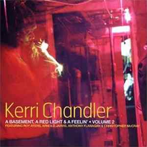 Download Kerri Chandler - A Basement, A Red Light & A Feelin' (Volume 2)