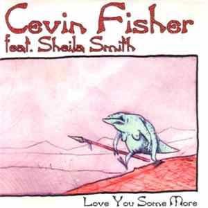 Download Cevin Fisher feat Sheila Smith - Love You Some More