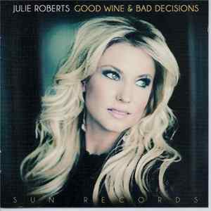 Download Julie Roberts - Good Wine & Bad Decisions