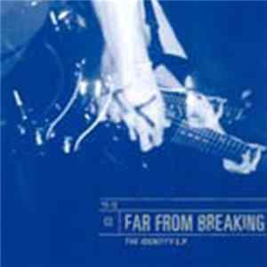 Download Far From Breaking - The Identity E.P.
