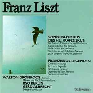 Download Franz Liszt, Walton Grönroos, Radio-Symphonie-Orchester Berlin, Gerd Albrecht - Sonnenhymnus Des Hl.Franziskus / Franziskus-Legenden