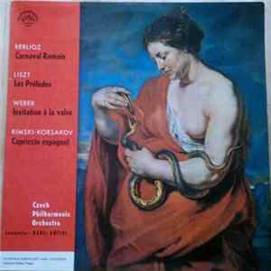 Download Berlioz, Liszt, Weber, Rimsky-Korsakov, Czech Philharmonic Orchestra, Karel Ančerl - Carnaval Romain / Les Préludes / Invitation À La Valse / Capriccio Espagnol