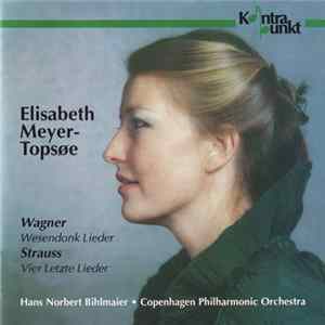 Download Wagner / Strauss, Elisabeth Meyer-Topsøe, Hans Norbert Bihlmaier · Copenhagen Philharmonic Orchestra - Wesendonk-Lieder / Vier Letzte Lieder