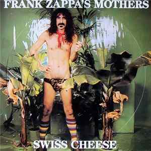 Download Frank Zappa 's Mothers - Swiss Cheese