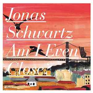 Download Jonas Schwartz - Am I Even Close?