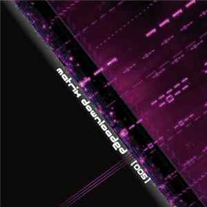 Download Various - Matrix Downloaded [005]
