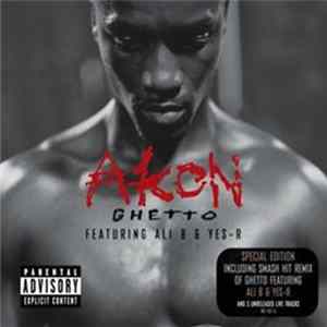 Download Akon Featuring Ali B & Yes-R - Ghetto