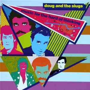 Download Doug And The Slugs - Music For The Hard Of Thinking