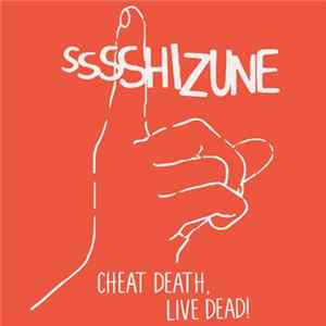 Download Sssshizune - Cheat Death, Live Dead!