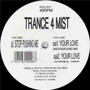 Download Trance 4 Mist - Stop Pushing Me / Your Love