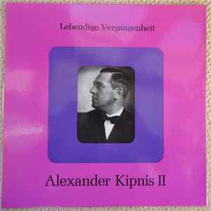 Download Alexander Kipnis - Lebendige Vergangenheit - Alexander Kipnis II