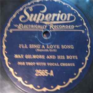 Download Max Gilmore And His Boys - I'll Sing A Love Song / You're The One I Care For