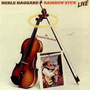 Download Merle Haggard - Rainbow Stew / Live At Anaheim Stadium