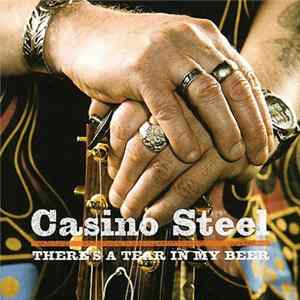 Download Casino Steel - There's A Tear In My Beer