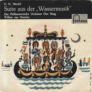 Download G. Fr. Händel - Das Philharmonische Orchester Den Haag, Willem Van Otterloo - Suite Aus Der "Wassermusik"