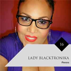Download Lady Blacktronika - Phonica Mix Series 16