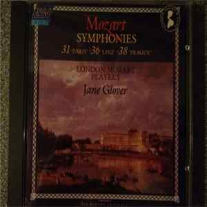 Download Wolfgang Amadeus Mozart , Jane Glover, London Mozart Players - Symphonies: 31 "Paris" - 36 "Linz" - 38 " Prague"