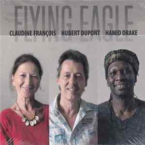 Download Claudine François, Hubert Dupont, Hamid Drake - Flying Eagle