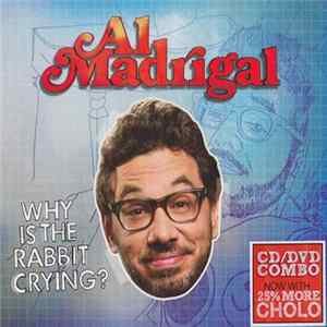 Download Al Madrigal - Why Is The Rabbit Crying?