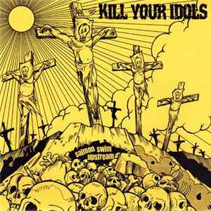 Download Kill Your Idols - Salmon Swim Upstream
