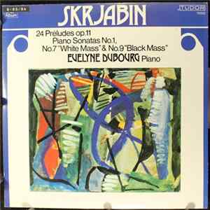 Download Skrjabin, Evelyne Dubourg - 24 Préludes Op.11, Piano Sonatas No.1, No.7 "White Mass" & No.9 "Black Mass"