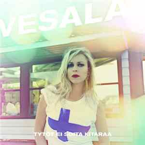 Download Vesala - Tytöt Ei Soita Kitaraa