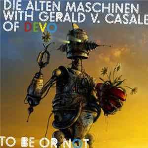 Download Die Alten Maschinen With Gerald V. Casale Of Devo - To Be Or Not