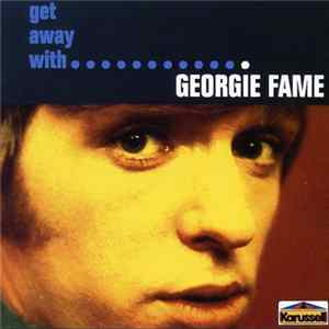 Download Georgie Fame - Get Away With Georgie Fame