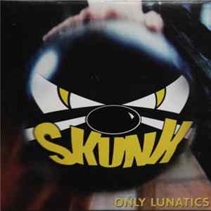 Download Skunk - Only Lunatics