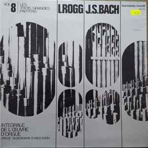 Download J.S.Bach, L.Rogg - Intégrale De L'Œuvre D'Orgue A L'Orgue Historique Silbermann D'Arlesheim, Vol. 8 - Les Trois Grandes Partitas