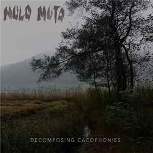 Download Mulo Muto - Decomposing Cacophonies