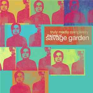 Download Savage Garden - Truly Madly Completely (The Best Of Savage Garden)