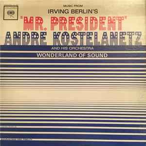 Download Irving Berlin / André Kostelanetz And His Orchestra - Music From Irving Berlin's "Mr. President"