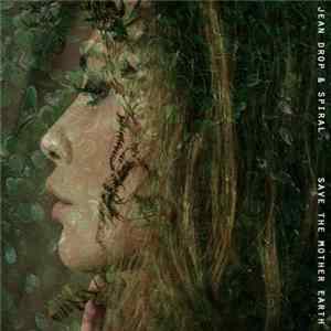 Download Jean Drop, Spiral - Save The Mother Earth