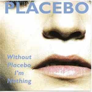 Download Placebo - Without Placebo I'm Nothing
