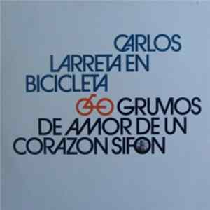 Download Carlos Larreta En Bicicleta - Grumos De Amores De Un Corazón Sifón