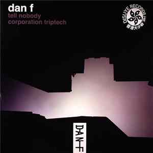 Download Dan F - Corporation Triptech / Tell Nobody