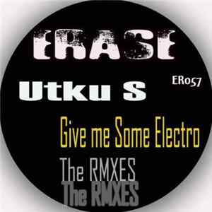 Download Utku S. - Give Me Some Electro (The Rmxes)