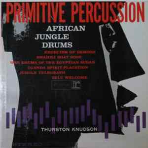Download Thurston Knudson - Primitive Percussion - African Jungle Drums