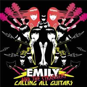 Download Emily And The Strangers - Calling All Guitars