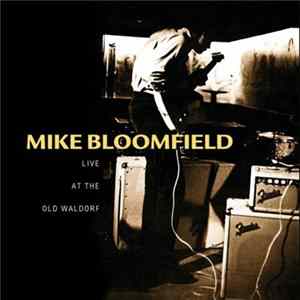 Download Mike Bloomfield - Live At The Old Waldorf