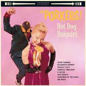 Download The Porkers - Hot Dog Daquiri