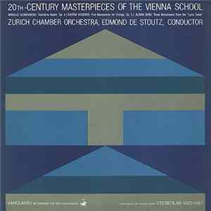 Download Arnold Schönberg / Anton Webern / Alban Berg / Zurich Chamber Orchestra, Edmond De Stoutz - 20th-Century Masterpieces Of The Vienna School