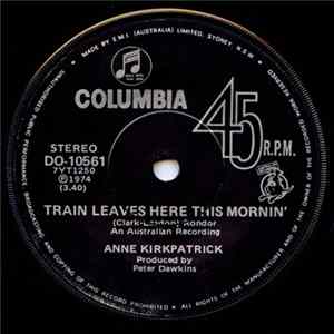 Download Anne Kirkpatrick - Train Leaves Here This Mornin'