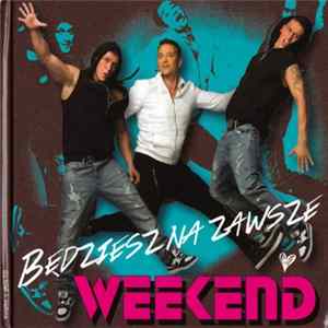 Download Weekend - Będziesz Na Zawsze
