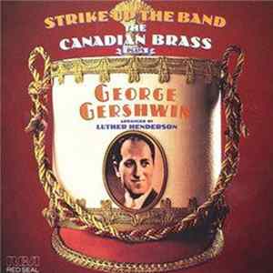 Download The Canadian Brass - Strike Up The Band - The Canadian Brass Plays George Gershwin