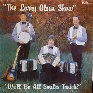 Download The Larry Olsen Show - Volume Two: We'll Be All Smiles Tonight